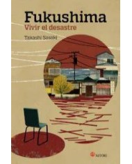 FUKUSHIMA VIVIR EL DESASTRE