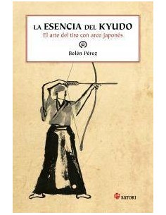 ESENCIA DEL KYUDO EL ARTE DEL TIRO CON ARCO JAPONES,LA