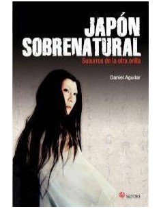 JAPÓN SOBRENATURAL: SUSURROS DE LA OTRA ORILLA JAPÓN SOBRENATURAL: SUSURROS DE LA OTRA ORILLA