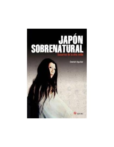 JAPÓN SOBRENATURAL: SUSURROS DE LA OTRA ORILLA JAPÓN SOBRENATURAL: SUSURROS DE LA OTRA ORILLA
