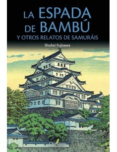 ESPADA DE BAMBU Y OTROS RELATOS DE SAMURAIS,LA