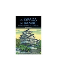 ESPADA DE BAMBU Y OTROS RELATOS DE SAMURAIS,LA
