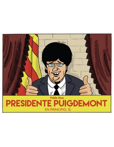 PRESIDENTE PUIGDEMONT. EN PRINCIPIO, SI