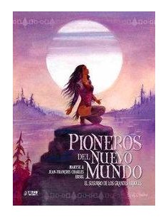 PIONEROS DEL NUEVO MUNDO 3: EL SUSURRO DE LOS GRANDES ARBOLES (INTEGRAL)