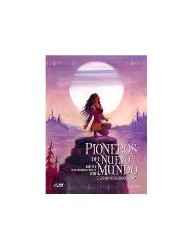 PIONEROS DEL NUEVO MUNDO 3: EL SUSURRO DE LOS GRANDES ARBOLES (INTEGRAL)