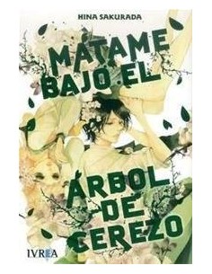MATAME BAJO EL ARBOL DE CEREZO(COMIC) (TOMO UNICO) MATAME BAJO EL ARBOL DE CEREZO(COMIC) (TOMO UNICO)