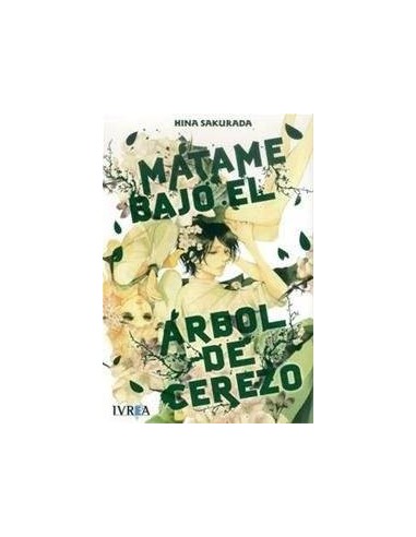 MATAME BAJO EL ARBOL DE CEREZO(COMIC) (TOMO UNICO)