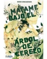 MATAME BAJO EL ARBOL DE CEREZO(COMIC) (TOMO UNICO)