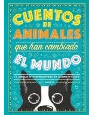 CUENTOS DE ANIMALES QUE HAN CAMBIADO EL MUNDO CUENTOS DE ANIMALES QUE HAN CAMBIADO EL MUNDO