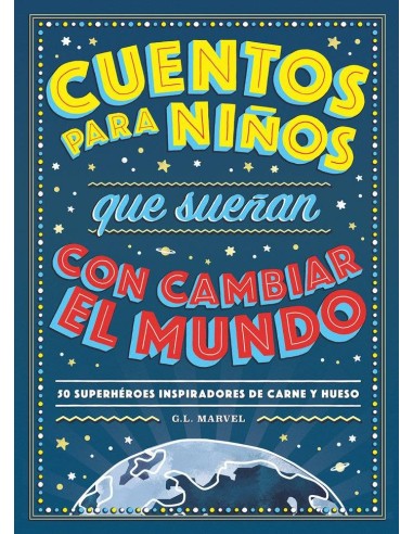 CUENTOS PARA NIÑOS QUE SUEÑAN CON CAMBIAR EL MUNDO CUENTOS PARA NIÑOS QUE SUEÑAN CON CAMBIAR EL MUNDO