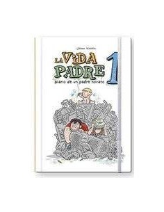 VIDA PADRE 1 DIARIO DE UN PADRE NOVATO VIDA PADRE 1 DIARIO DE UN PADRE NOVATO
