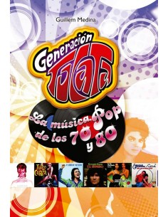 GENERACION TOCATA LA MUSICA POP DE LOS 70 Y 80 GENERACION TOCATA LA MUSICA POP DE LOS 70 Y 80