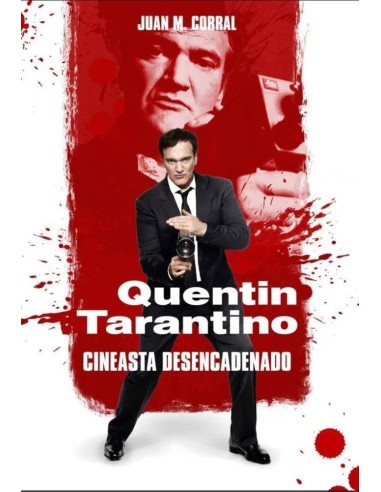 QUENTIN TARANTINO CINEASTA DESENCADENADO QUENTIN TARANTINO CINEASTA DESENCADENADO