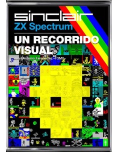 ZX SPECTRUM UN RECORRIDO VISUAL ZX SPECTRUM UN RECORRIDO VISUAL