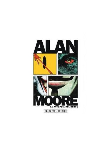 ALAN MOORE LA AUTOPSIA DEL HEROE