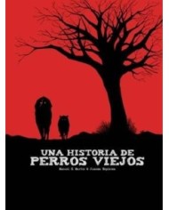 UNA HISTORIA DE PERROS VIEJOS UNA HISTORIA DE PERROS VIEJOS
