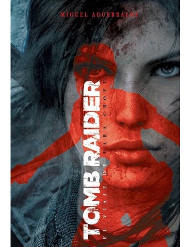 TOMB RAIDER EL VIAJE DE LARA CROFT TOMB RAIDER EL VIAJE DE LARA CROFT