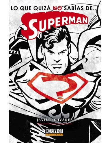 LO QUE QUIZA NO SABIAS DE SUPERMAN LO QUE QUIZA NO SABIAS DE SUPERMAN