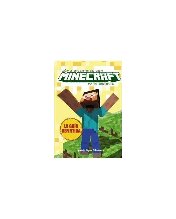 COMO DIVERTIRSE CON MINECRAFT PARA SIEMPRE