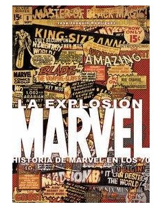 EXPLOSION MARVEL HISTORIA DE MARVEL EN LOS 70