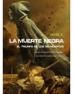 MUERTE NEGRA EL TRIUNFO DE LOS NO MUERTOS MUERTE NEGRA EL TRIUNFO DE LOS NO MUERTOS