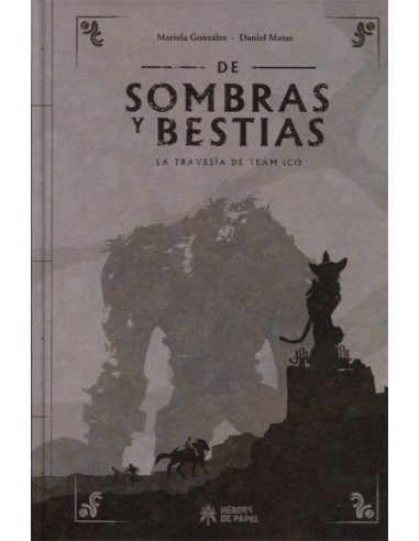 DE SOMBRAS Y BESTIAS LA TRAVESIA DE TEAM ICO DE SOMBRAS Y BESTIAS LA TRAVESIA DE TEAM ICO