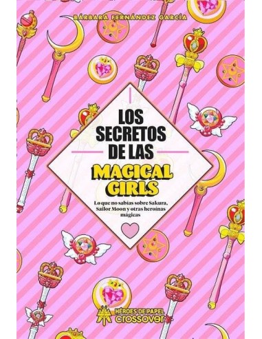 SECRETOS DE LAS MAGICAL GIRLS,LOS SECRETOS DE LAS MAGICAL GIRLS,LOS