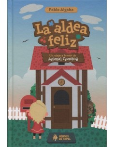 ALDEA FELIZ LA UN VIAJE A TRAVES DEL ANIMAL CROSSING