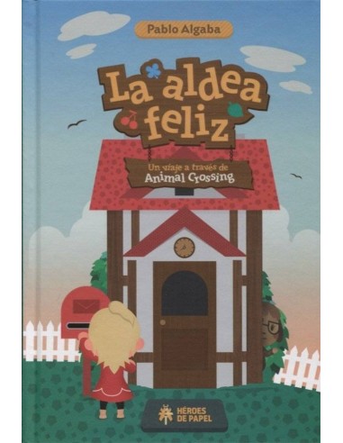 ALDEA FELIZ LA UN VIAJE A TRAVES DEL ANIMAL CROSSING ALDEA FELIZ LA UN VIAJE A TRAVES DEL ANIMAL CROSSING