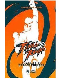 FINAL ROUND EL LEGADO DE STREET FIGHTER FINAL ROUND EL LEGADO DE STREET FIGHTER