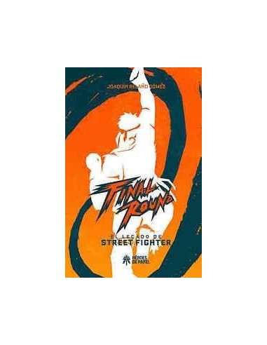 FINAL ROUND EL LEGADO DE STREET FIGHTER FINAL ROUND EL LEGADO DE STREET FIGHTER