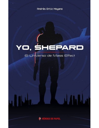 YO SHEPARD EL UNIVERSO DE MASS EFFECT YO SHEPARD EL UNIVERSO DE MASS EFFECT