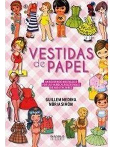 VESTIDAS DE PAPEL UN RECORRIDO NOSTALGICO POR LAS MUÑECAS R 9788416... VESTIDAS DE PAPEL UN RECORRIDO NOSTALGICO POR LAS MUÑECAS R 9788416...