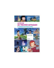 ANTES DE MI VECINO MIYAZAKI EL ORIGEN DE STUDIO GHIBLI 978841621772...