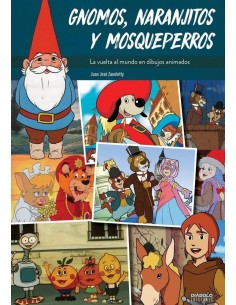 GNOMOS NARANJITOS Y MOSQUEPERROS VUELTA AL MUNDO DIBUJOS AN 9788494...
