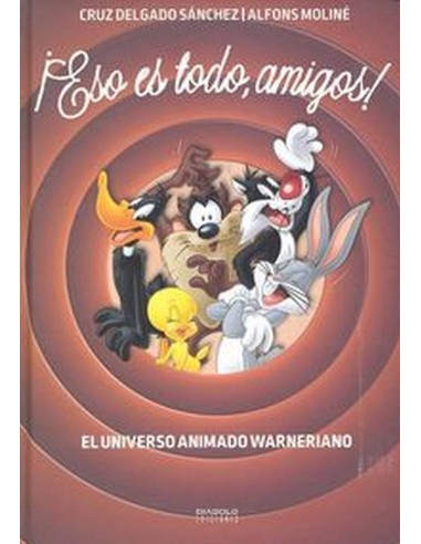 ESTO ES TODO,AMIGOS EL UNIVERSO ANIMADO WARNERIANO 978841621747 DIA... ESTO ES TODO,AMIGOS EL UNIVERSO ANIMADO WARNERIANO 978841621747 DIA...