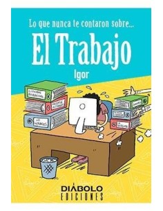 LO QUE NUNCA TE CONTARON SOBRE... EL TRABAJO