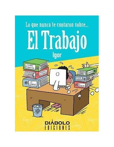 LO QUE NUNCA TE CONTARON SOBRE... EL TRABAJO