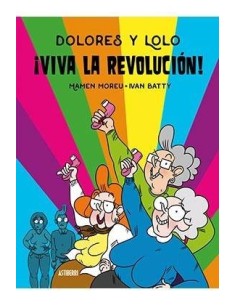 DOLORES Y LOLO 2. ¡VIVA LA REVOLUCION!