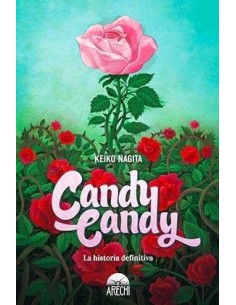 CANDY CANDY. LA HISTORIA DEFINITIVA CANDY CANDY. LA HISTORIA DEFINITIVA