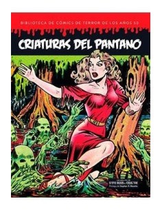 CRIATURAS DEL PANTANO (BIBLIOTECAS DE COMICS DE TERROR DE LOS AÑOS 50 VOL 5) CRIATURAS DEL PANTANO (BIBLIOTECAS DE COMICS DE TERROR DE LOS AÑOS 50 VOL 5)