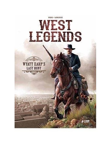 WEST LEGENDS 01. WYATT EARP'S LAST HUNT WEST LEGENDS 01. WYATT EARP'S LAST HUNT