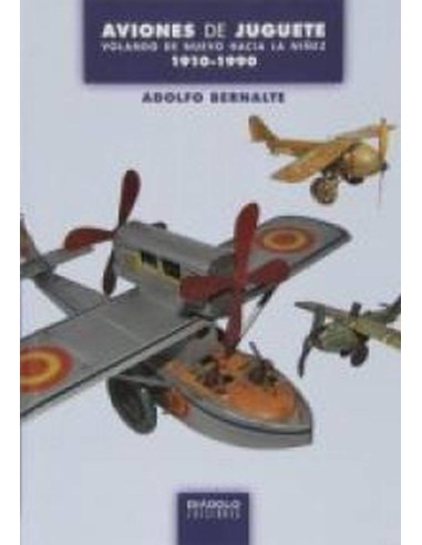 AVIONES DE JUGUETE VOLANDO DE NUEVO HACIA LA NIÑEZ 978841583962 DIA...