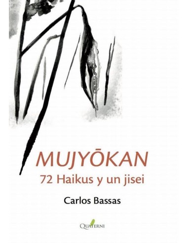 MUJYOKAN 72 HAIKUS Y UN JISEI 978849446498 QUATERNI 8,68 € MUJYOKAN 72 HAIKUS Y UN JISEI 978849446498 QUATERNI 8,68 €