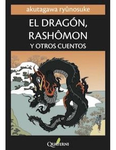 DRAGON RASHOMON Y OTROS CUENTOS,EL 978849403010 QUATERNI 16,94 € DRAGON RASHOMON Y OTROS CUENTOS,EL 978849403010 QUATERNI 16,94 €