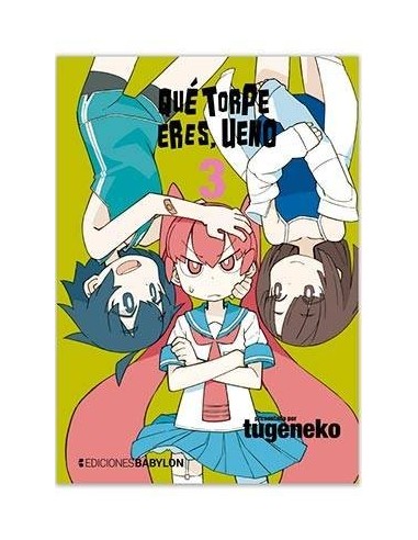 QUE TORPE ERES, UENO 03 QUE TORPE ERES, UENO 03