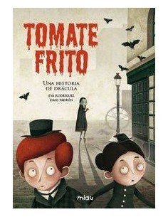 TOMATE FRITO UNA HISTORIA DE DRACULA  MIAU TOMATE FRITO UNA HISTORIA DE DRACULA  MIAU