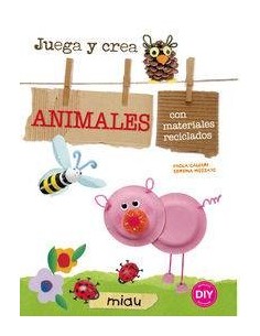 ANIMALES JUEGA Y CREA ANIMALES CON MATERIALES RECICLADOS