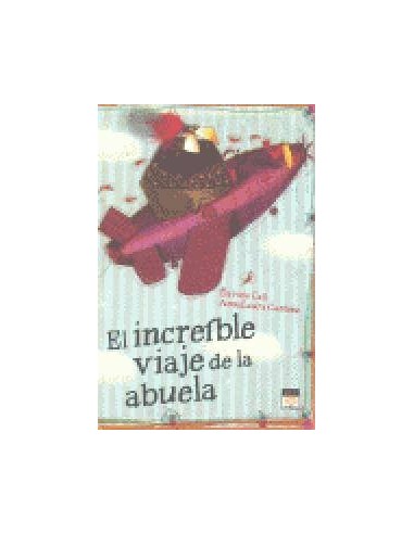 INCREIBLE VIAJE DE LA ABUELA INCREIBLE VIAJE DE LA ABUELA