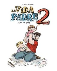 LA VIDA PADRE 02. ¡CON UN PAR!